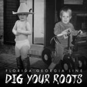 FLORIDA GEORGIA LINE  - CD DIG YOUR ROOTS