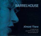 BARRELHOUSE  - CD ALMOST THERE