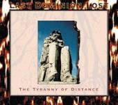 LAST DOMINION LOST  - CDD THE TYRANNY OF DISTANCE