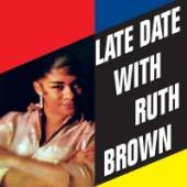 BROWN RUTH  - CD LATE DATE WITH ...