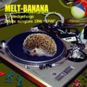 MELT-BANANA  - CD 13 HEDGHOGS