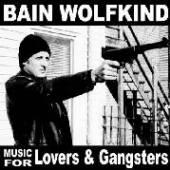 WOLFKIND BAIN  - CD MUSIC FOR LOVERS AND GANG