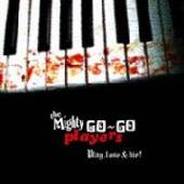 MIGHTY GO-GO PLAYERS  - VINYL PLAY, LOSE & DIE [VINYL]