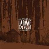 LARVAE  - CD DEAD WEIGHT