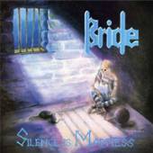 BRIDE  - CD SILENCE IS MADNESS