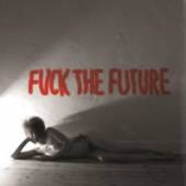  FUCK THE FUTURE B/W WHAT ABOUT ME - supershop.sk