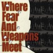 WHERE FEAR AND WEAPONS ME  - CM WHERE FEAR AND WEAPONS..