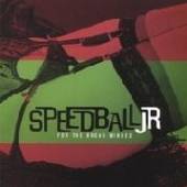 SPEEDBALL JR.  - CD FOR THE BROAD MINDED