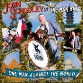 SCHOOLEY JOHN & HIS ONE  - CD ONE MAN AGAINST THE WORLD
