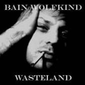 BAIN WOLFKIND  - CD WASTELAND