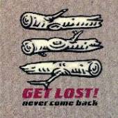 GET LOST!  - VINYL NEVER COME BACK [VINYL]