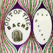 BACHS  - CD OUT OF THE BACHS