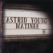 YOUNG ASTRID  - CD MATINEE