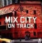 MIX CITY  - CD ON TRACK
