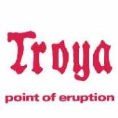 TROYA  - CD POINT OF ERUPTION