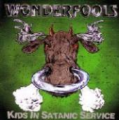 WONDERFOOLS  - CD KIDS IN SATANIC SERVICE
