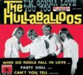 HULLABALLOOS  - CM I'M GONNA LOVE YOU TOO -4