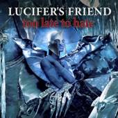 LUCIFER'S FRIEND  - CD TOO LATE TO HATE