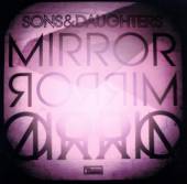 SONS & DAUGHTERS  - 2xVINYL MIRROR MIRROR -LP+7- [VINYL]