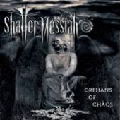 SHATTER MESSIAH  - VINYL ORPHANS OF CHAOS [VINYL]