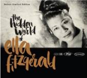  HIDDEN WORLD OF ELLA FITZGERALD / INFLUENCES, EARLY DAYS, LIVE & MORE - supershop.sk