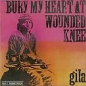 GILA  - CD BURY MY HEART AT WOUNDED