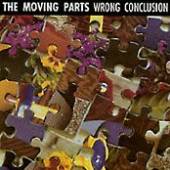 MOVING PARTS  - CD WRONG CONCLUSION