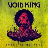 VOID KING  - VINYL THERE IS NOTHING [VINYL]