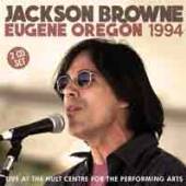 JACKSON BROWNE  - CD EUGENE OREGON 1994 (2CD)