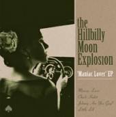 HILLBILLY MOON EXPLOSION  - 7 MANIAC LOVER EP