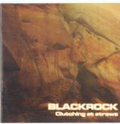 BLACKROCK  - CD CLUTCHING AT STRAWS