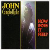 CAMPBELLJOHN JOHN  - CD HOW DOES IT FEEL