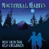 NOCTURNAL HABITS  - CD NEW SKIN FOR OLD CHILDREN