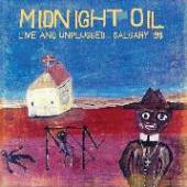 MIDNIGHT OIL  - CD LIVE & UNPLUGGED...
