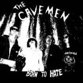 CAVEMEN  - VINYL BORN TO HATE [VINYL]