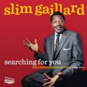 GAILLARD SLIM  - CD SEARCHING FOR YOU: THE..