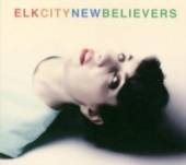 ELK CITY  - CD NEW BELIEVERS (DIG)