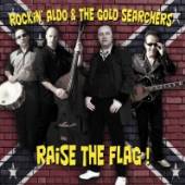 ROCKIN' ALDO & THE GOLD S  - CD RAISE THE FLAG