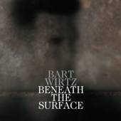 WIRTZ BART  - CD BENEATH THE SURFACE