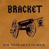 BRACKET  - 7 FOR THOSE ABOUT
