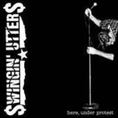 SWINGIN' UTTERS  - VINYL HERE UNDER PROTEST [VINYL]