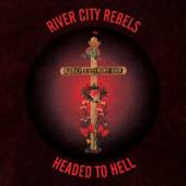 RIVER CITY REBELS  - SI HEADED TO HELL /7