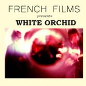 FRENCH FILMS  - VINYL WHITE ORCHID [VINYL]