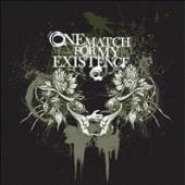 ONE MATCH FOR MY EXISTENCE  - CD SELF TITLED