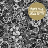 VANNA INGET  - VINYL INGEN BOTTEN [VINYL]