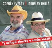 SVERAK ZDENEK UHLIR JAROSLAV  - CD TY NEJLEPSI PISNICKY V NOVEM KABATE