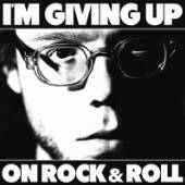 CHRISTOPHER THE CONQUERED  - CD I'M GIVING UP ON ROCK & ROLL