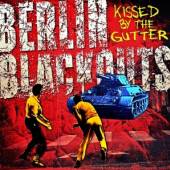 BERLIN BLACKOUTS  - CD KISSED BY THE GUTTER