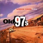 OLD 97'S  - VINYL WRECK YOUR LIFE [VINYL]