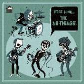 NO-THINGS  - VINYL HERE COME THE NO-THINGS!! [VINYL]